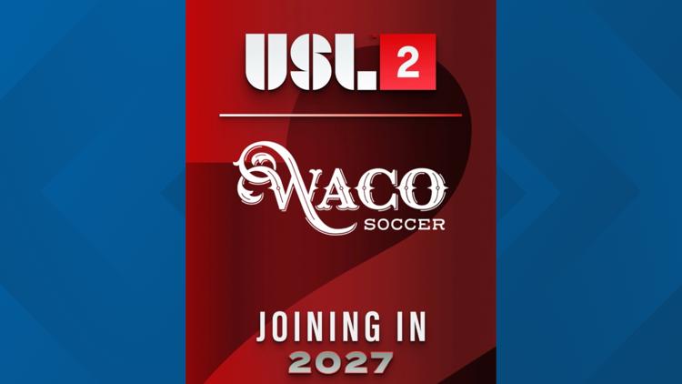 Waco to get USL League Two soccer team in 2027 — KCEN (Central Texas)